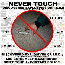 Public Safety - NEVER TOUCH - Discovered Explosives or IEDs Poster - Click Image to Close